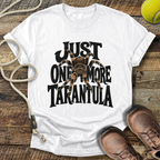 Just One More Tarantula T-Shirt