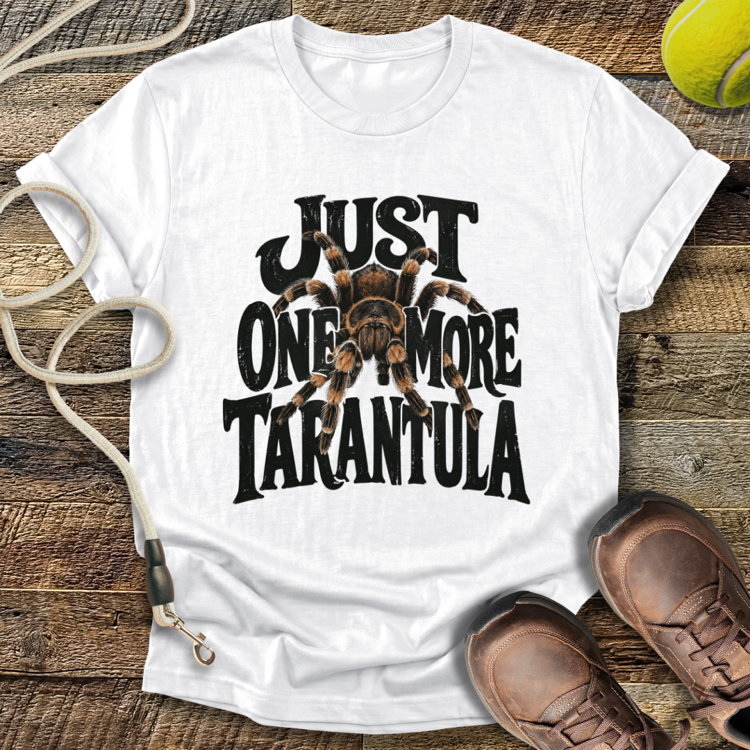 Just One More Tarantula T-Shirt