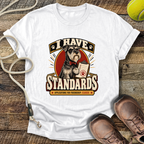 I Have Standards (Standard Schnauzer) T-Shirt