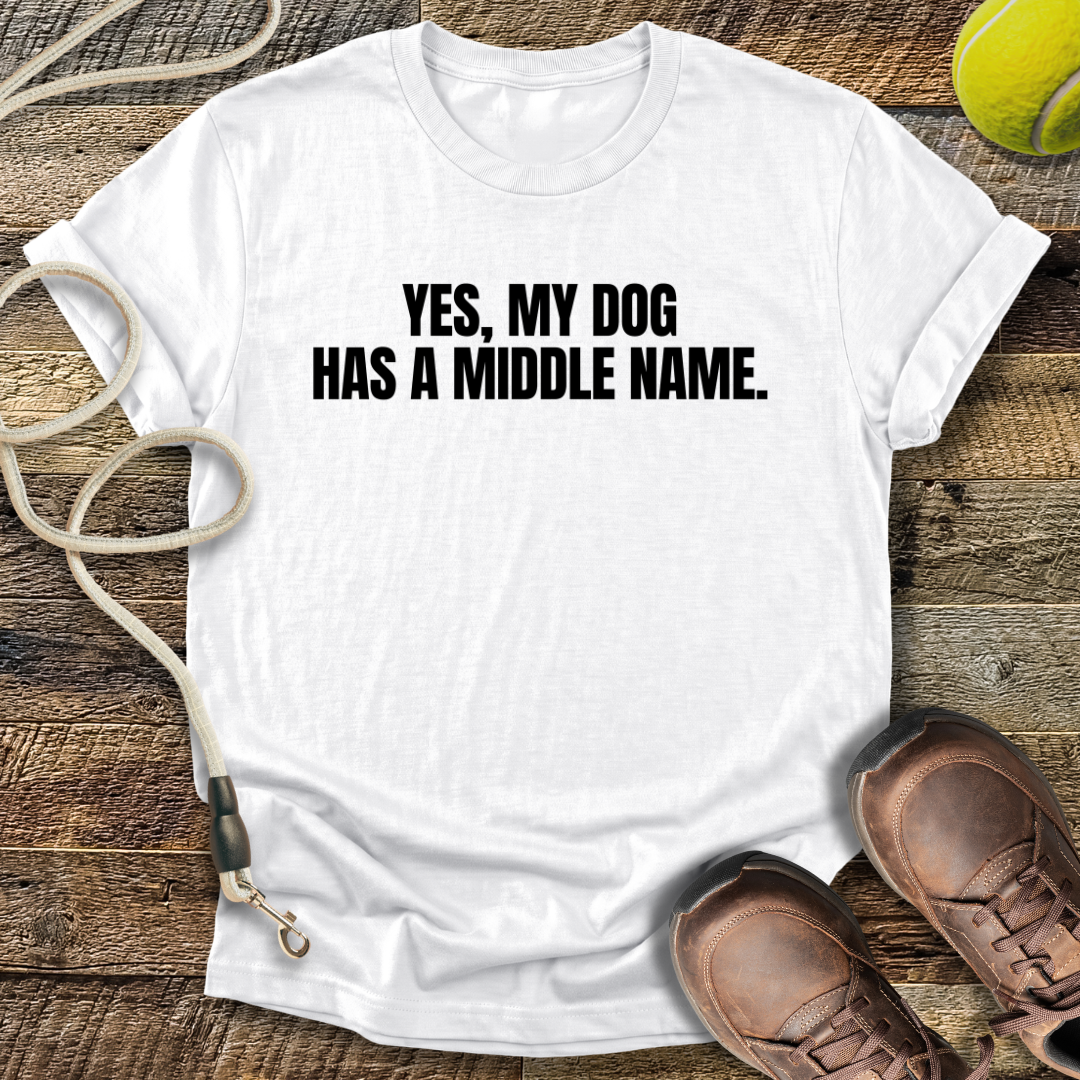 My Dog Has A Middle Name T-Shirt