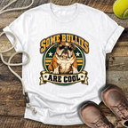 Some Bullies Are Cool (Bulldog) T-Shirt