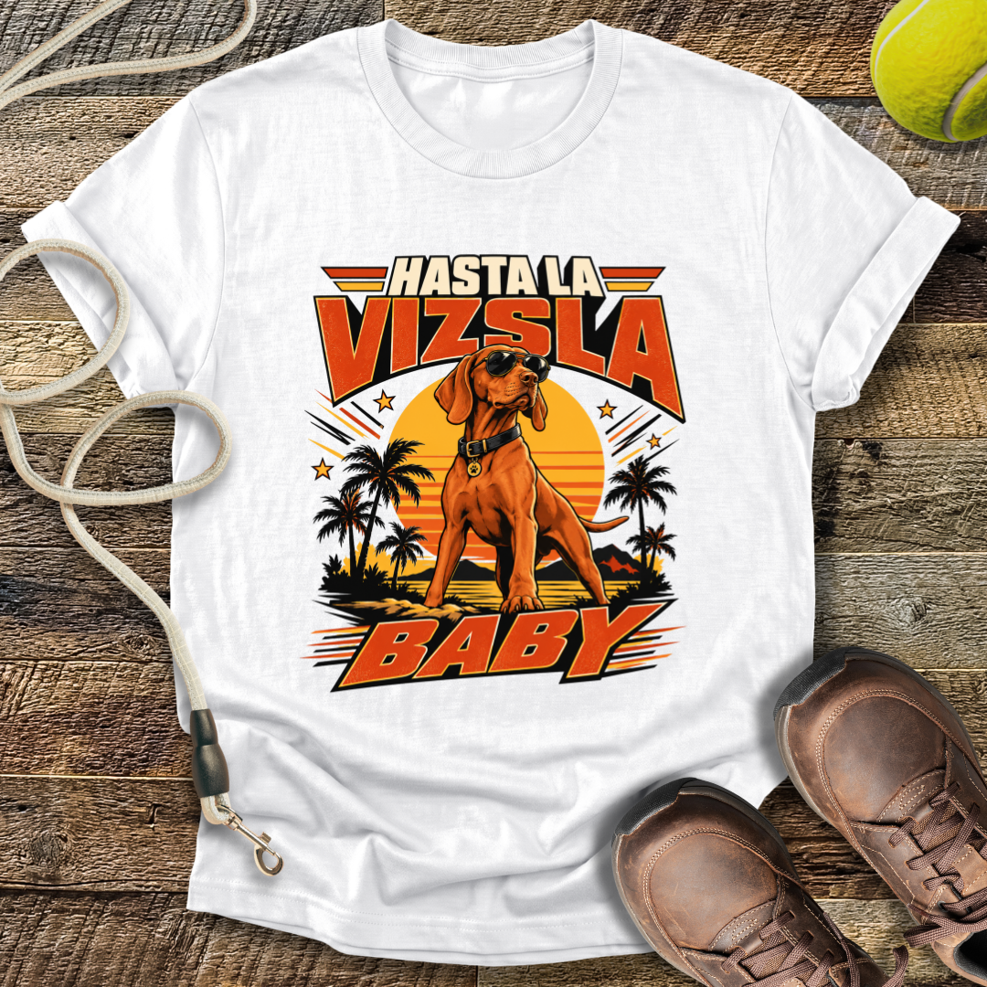 Hasta La Vizsla Baby (Hungarian Vizsla) T-Shirt