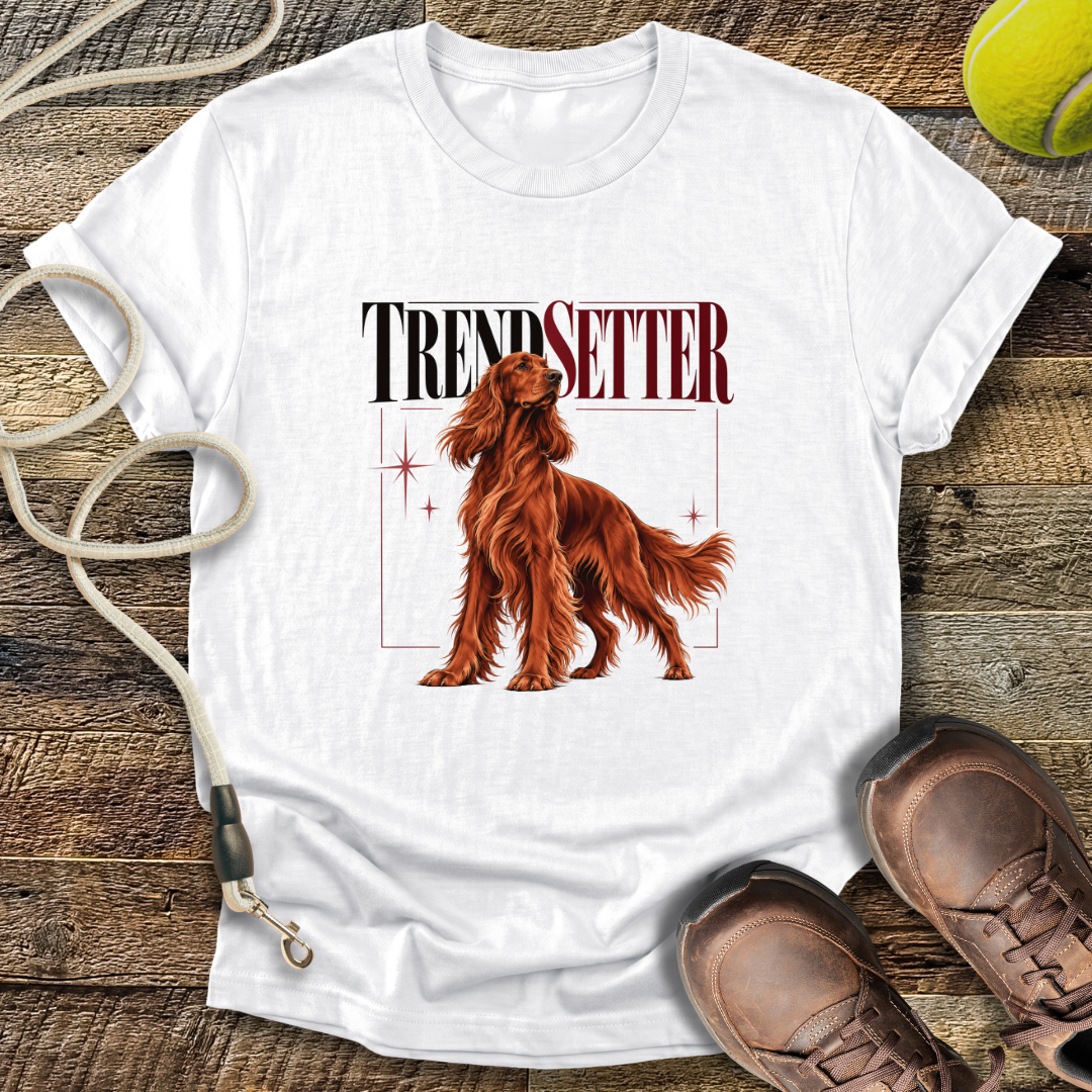 Trend Setter (Irish Setter) T-Shirt