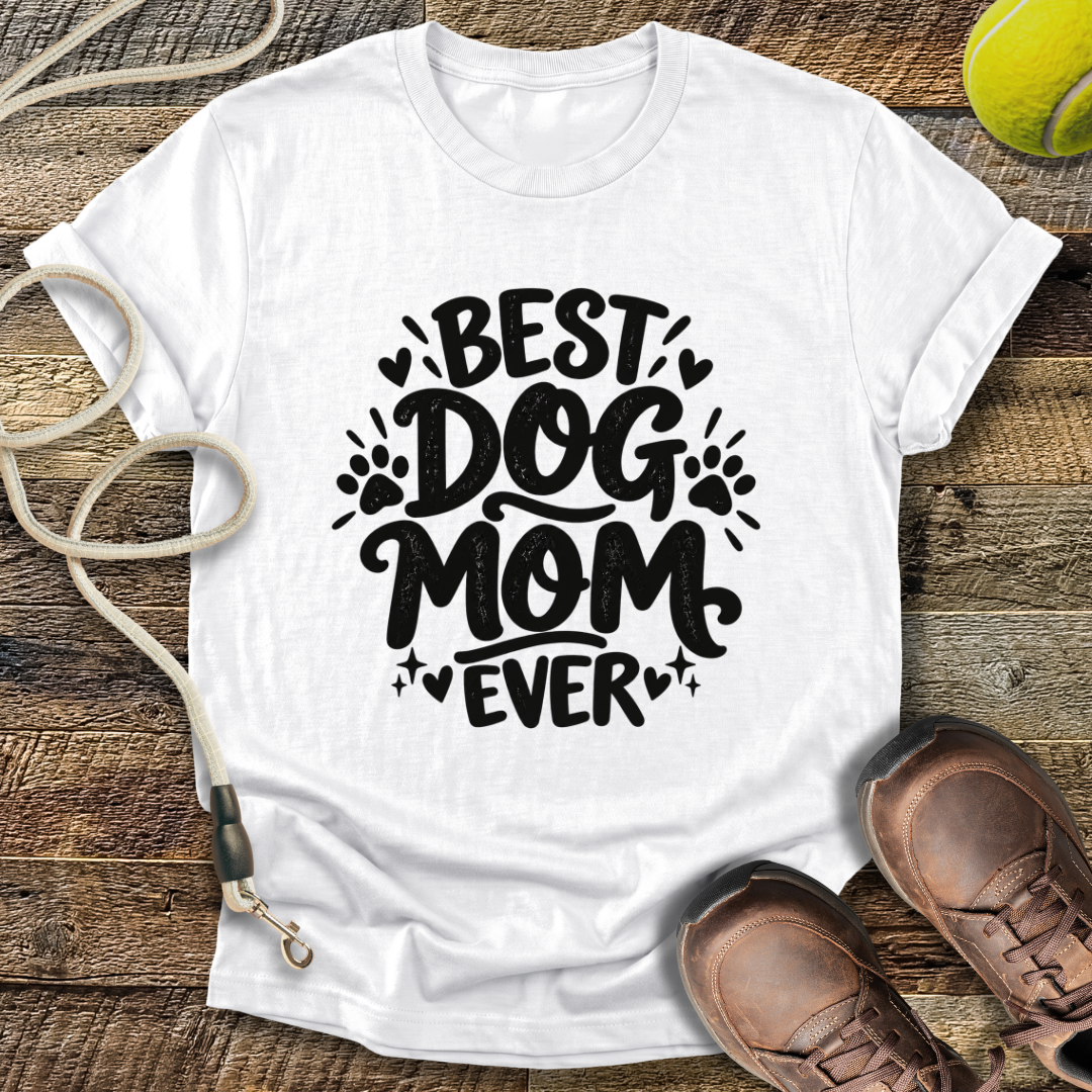 Best Dog Mom Ever T-Shirt