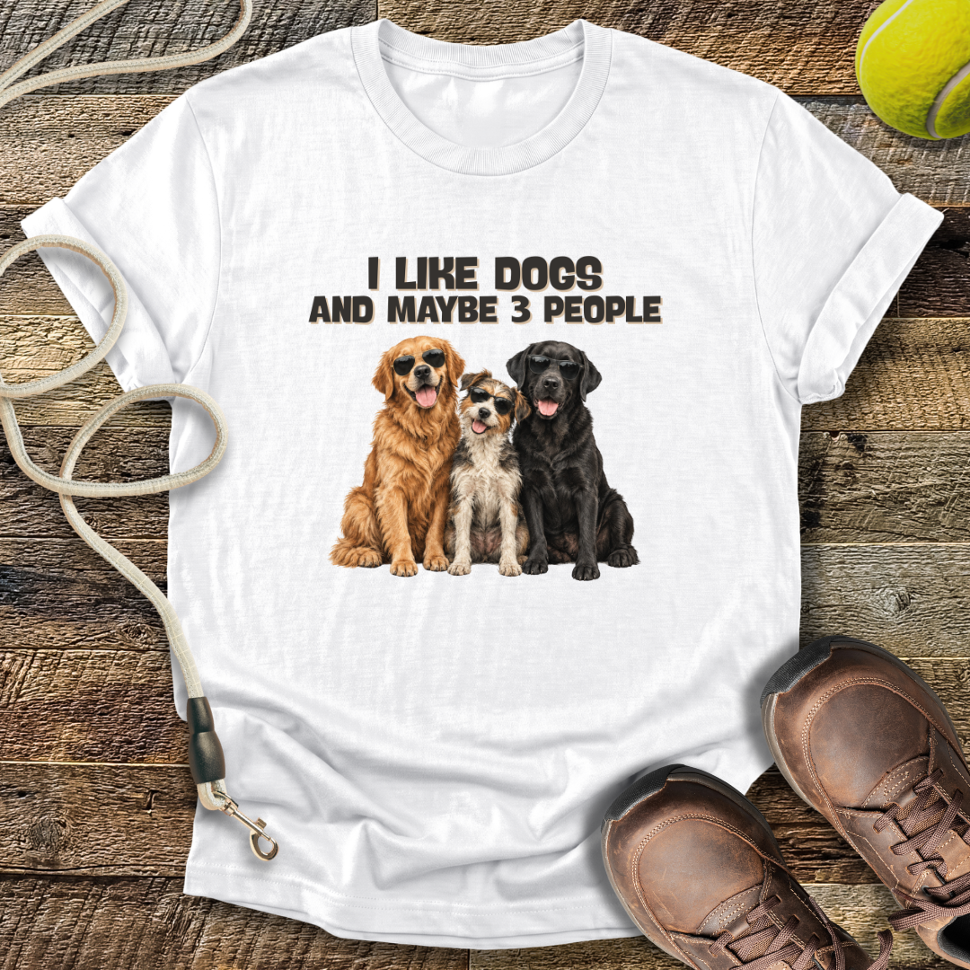 I Like Dogs and Maybe 3 People T-Shirt