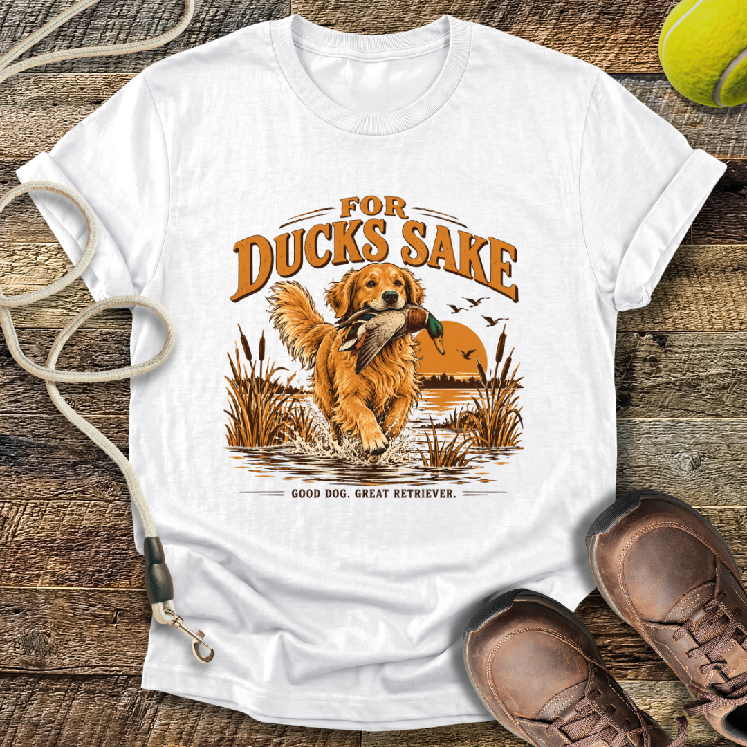 For Ducks Sake (Golden Retriever) T-Shirt