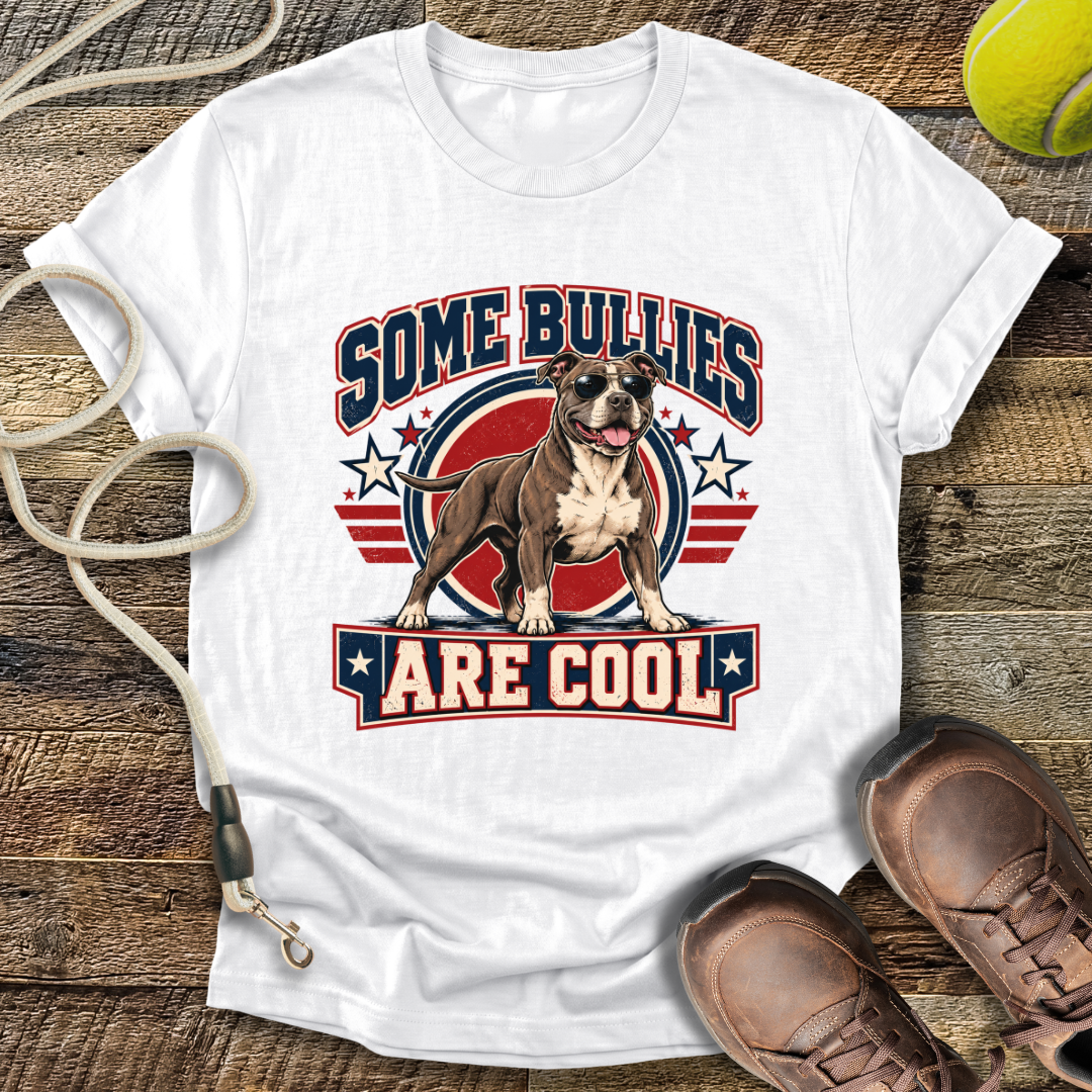 Some Bullies Are Cool (American Pitt Bull Terrier) T-Shirt