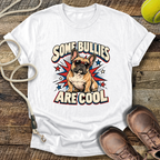Some Bullies Are Cool (French Bulldog) T-Shirt