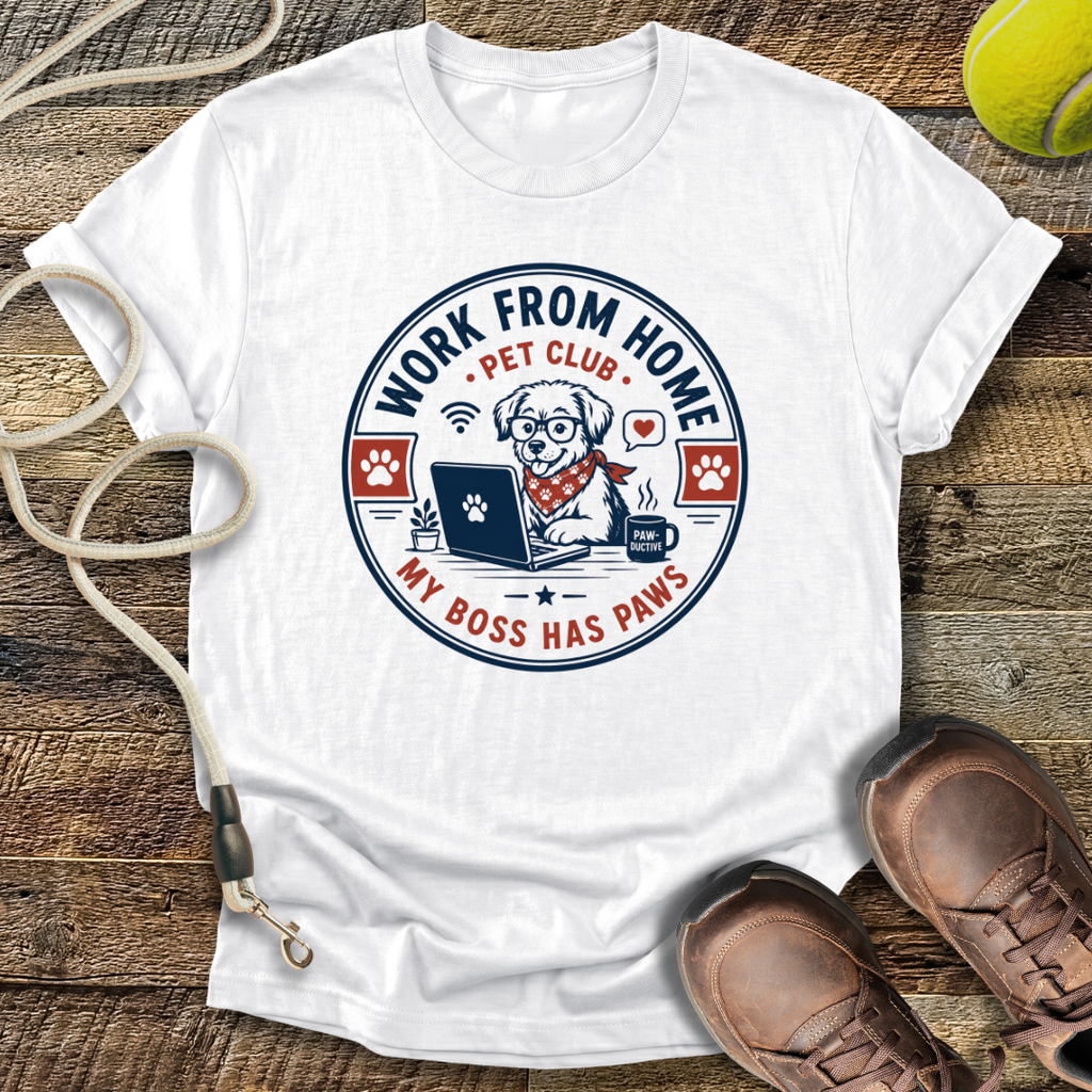 Work From Home Pet Club, My Boss Has Paws T-Shirt
