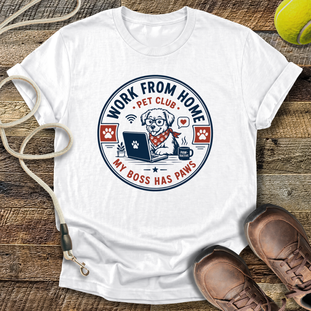 Work From Home Pet Club, My Boss Has Paws T-Shirt