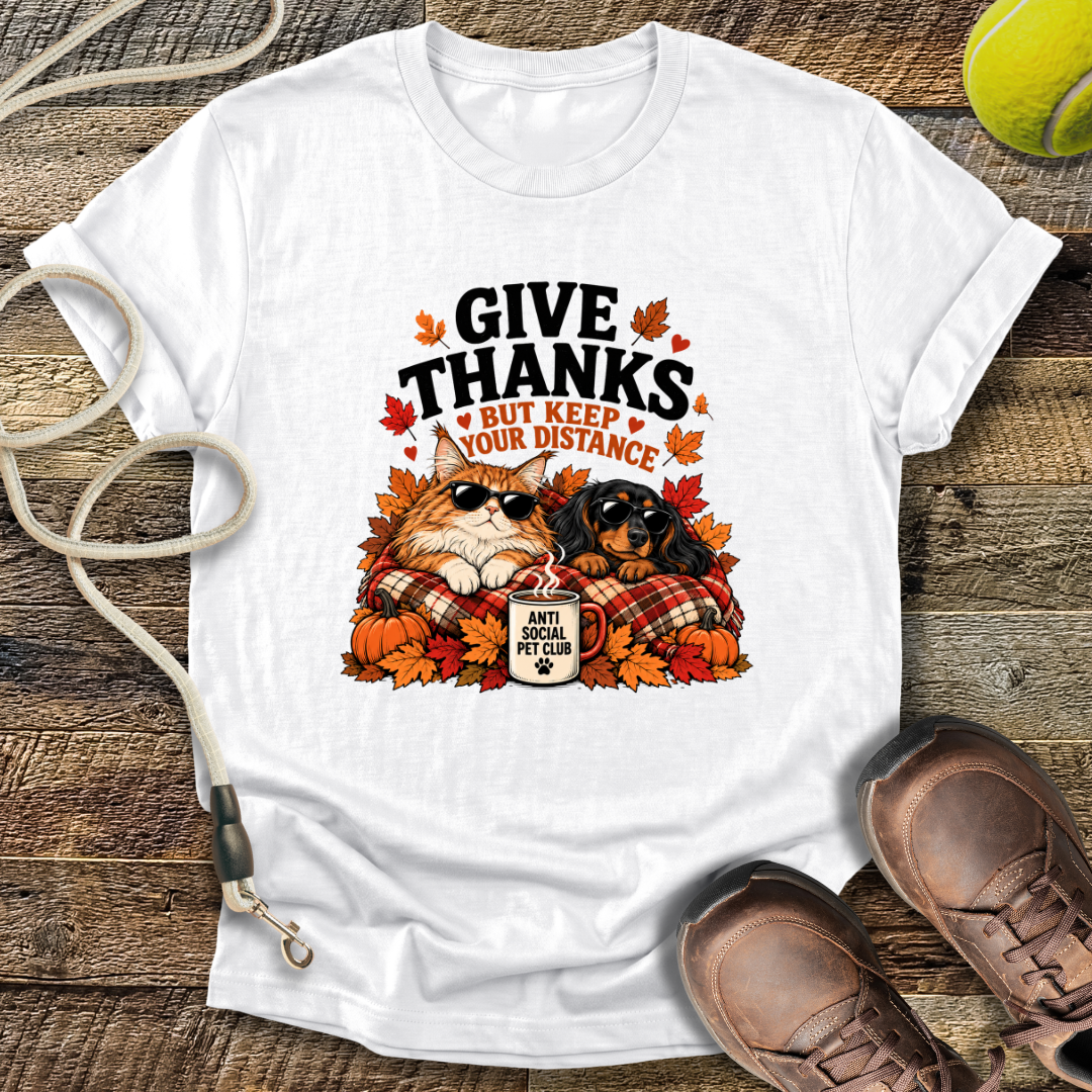 Give Thanks, But Keep Your Distance (Cat and Dachshund) T-Shirt