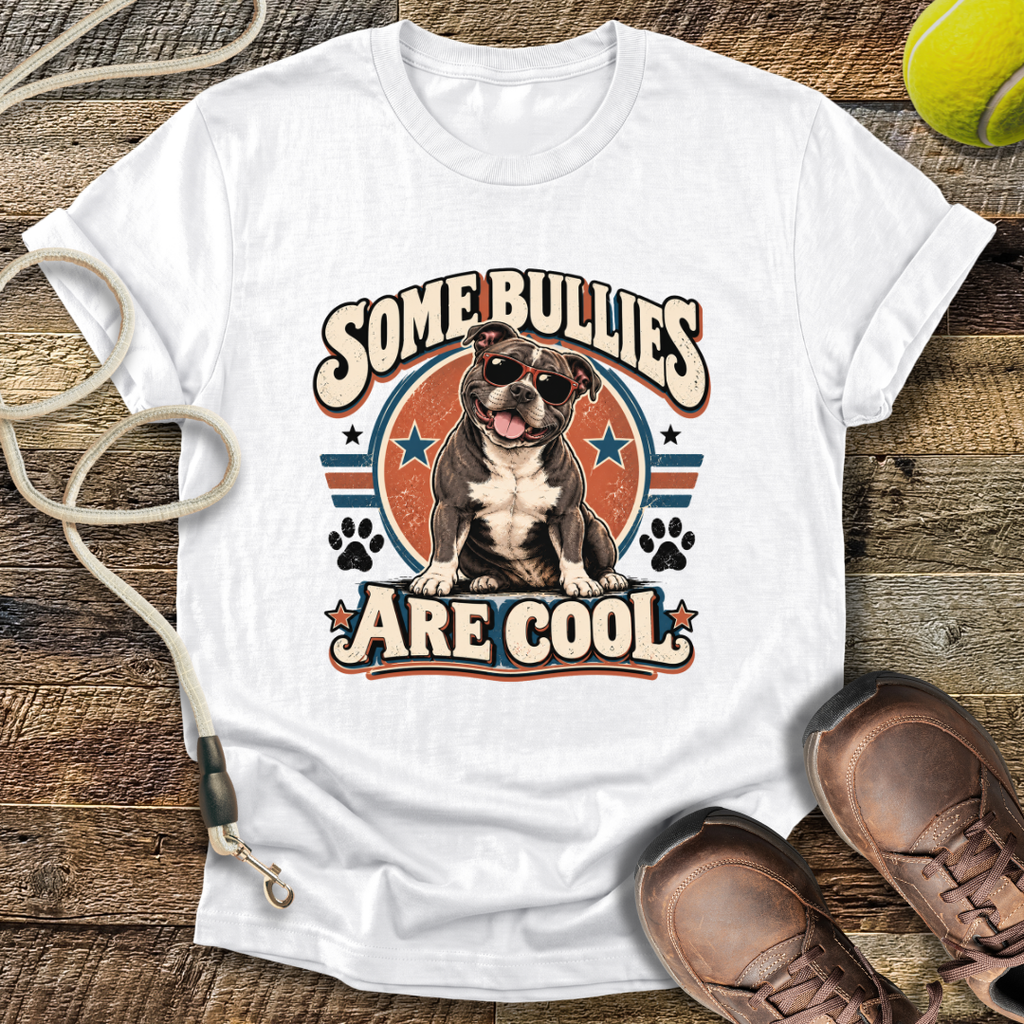 Some Bullies Are Cool (Staffordshire Bull Terrier) T-Shirt