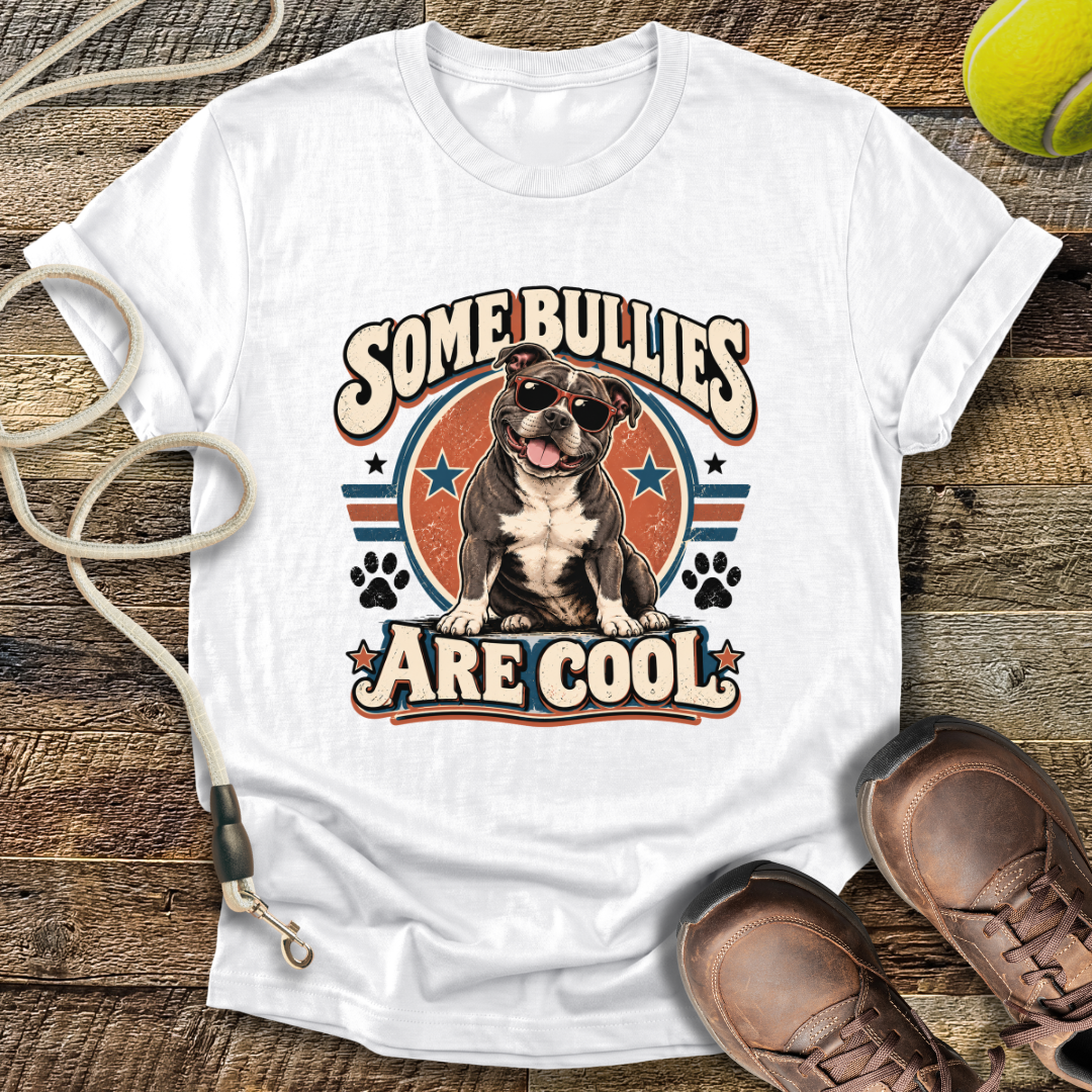 Some Bullies Are Cool (Staffordshire Bull Terrier) T-Shirt