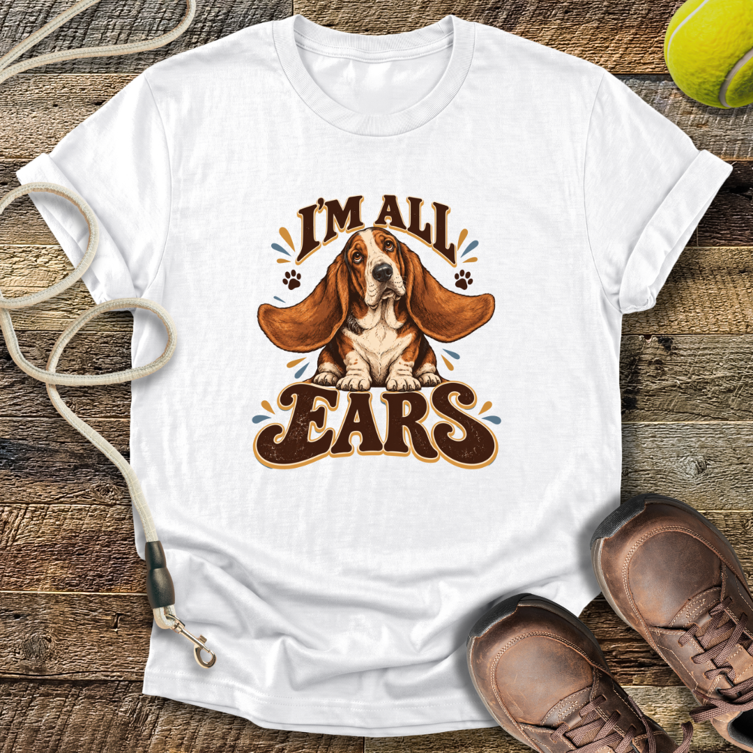 I'm All Ears (Basset Hound) T-Shirt