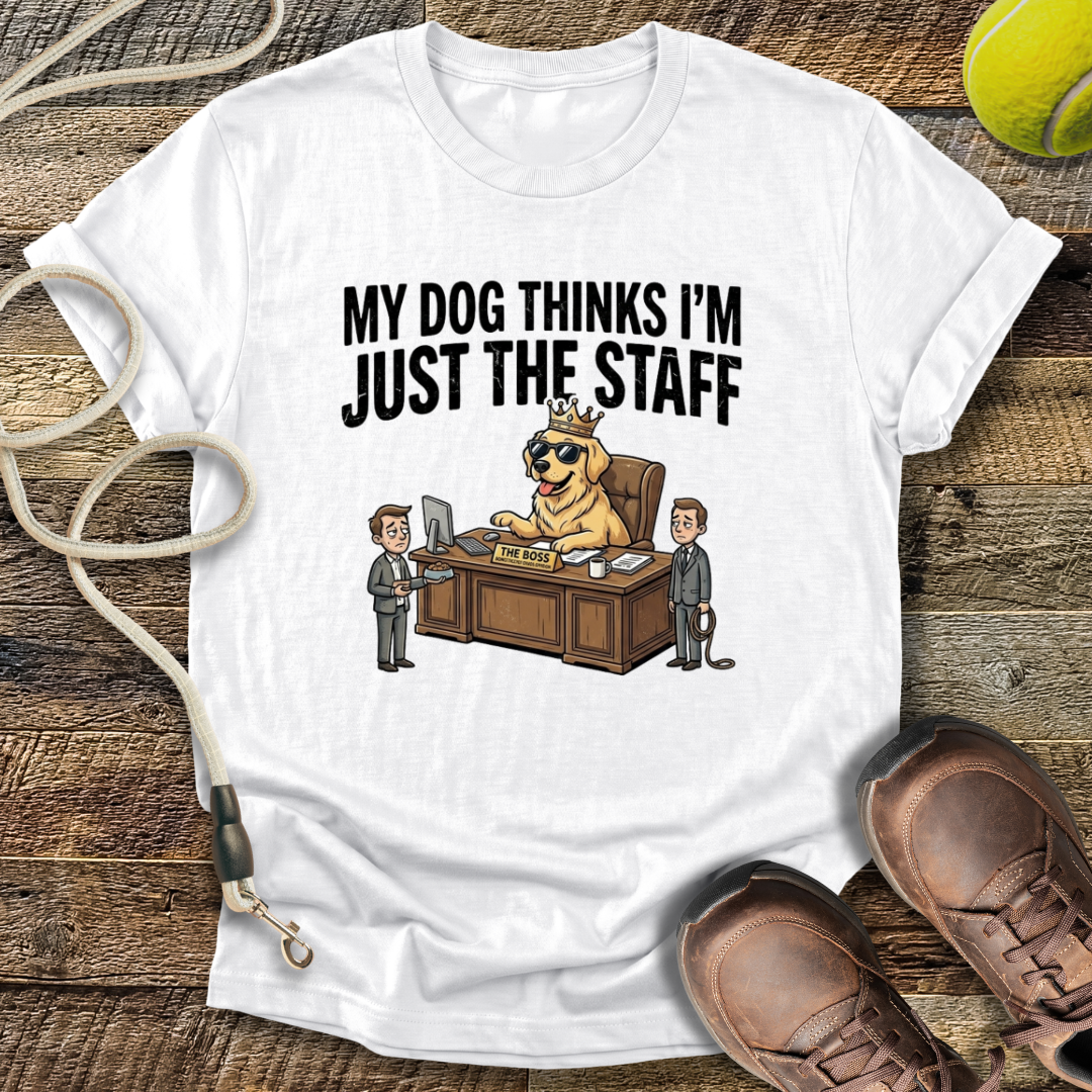 My Dog Thinks I'm Just The Staff T-Shirt