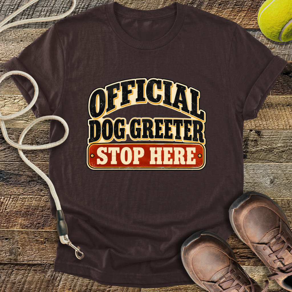 Official Dog Greeter, Stop Here T-Shirt